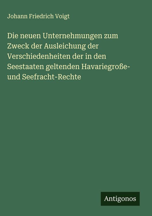 Produktbild: Die neuen Unternehmungen zum Zweck der Ausleichung der Verschiedenheiten der in den Seestaaten geltenden Havariegro&szlig;e- und Seefracht-Rechte