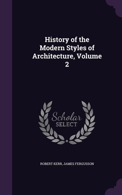 Produktbild: History of the Modern Styles of Architecture, Volume 2