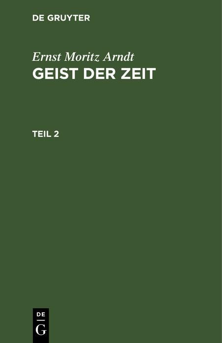 Produktbild: Ernst Moritz Arndt: Geist der Zeit. Teil 2
