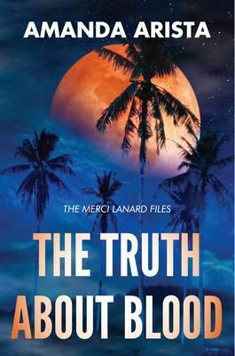 Produktbild: The Truth About Blood (The Merci Lanard Files Book 2)