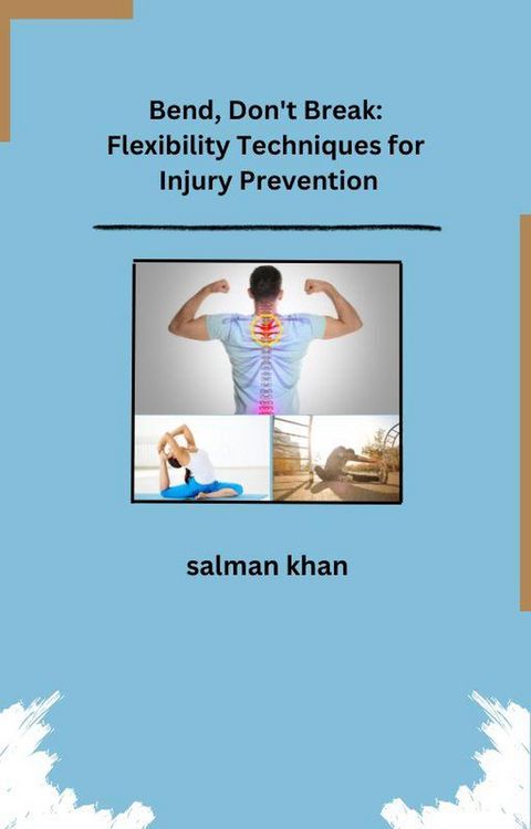 Produktbild: Bend, Don't Break: Flexibility Techniques for Injury Prevention