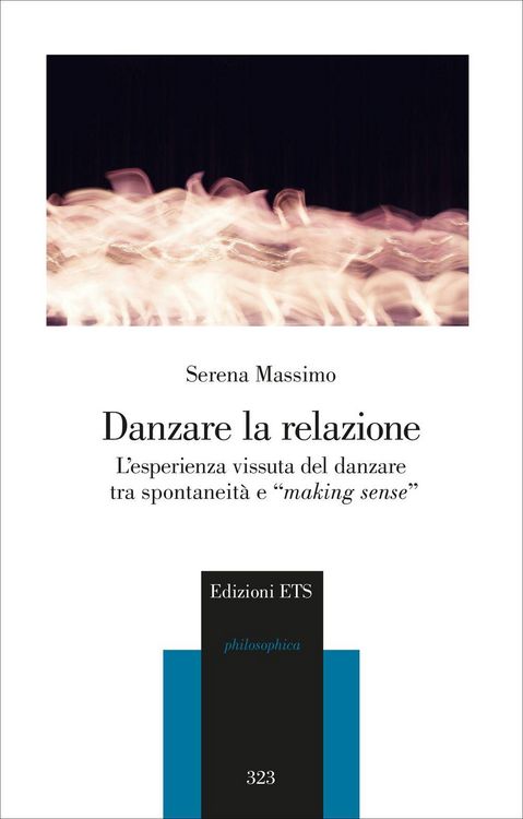 Produktbild: Danzare la relazione. L'esperienza vissuta del danzare tra spontaneit&agrave; e 'making sense'