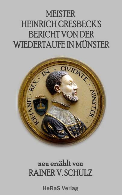 Produktbild: Meister Heinrich Gresbeck's Bericht von der Wiedertaufe in M&uuml;nster