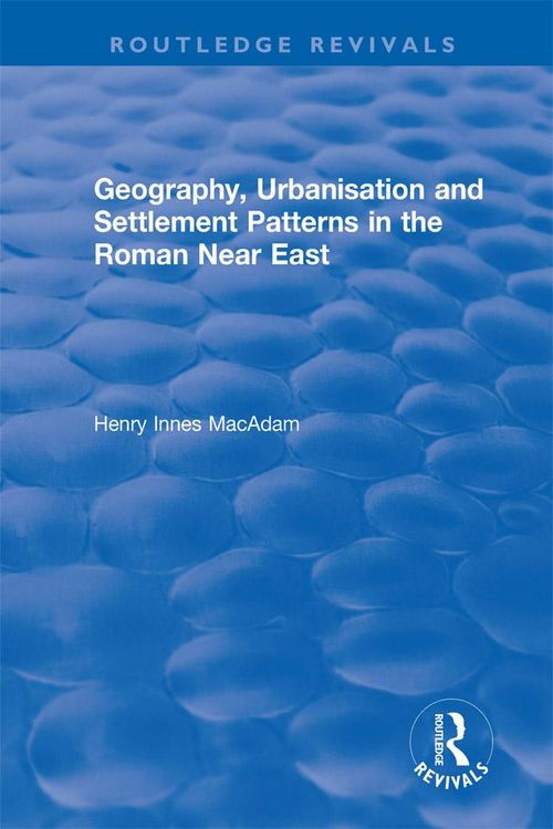 Produktbild: Geography, Urbanisation and Settlement Patterns in the Roman Near East
