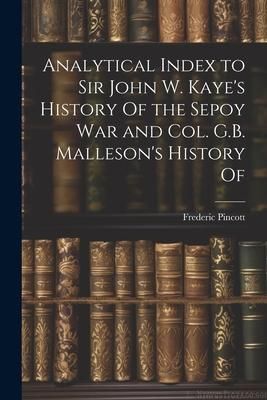 Produktbild: Analytical Index to Sir John W. Kaye's History Of the Sepoy war and Col. G.B. Malleson's History Of