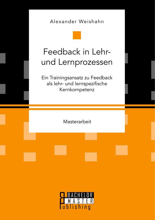 Produktbild: Feedback in Lehr- und Lernprozessen. Ein Trainingsansatz zu Feedback als lehr- und lernspezifische Kernkompetenz