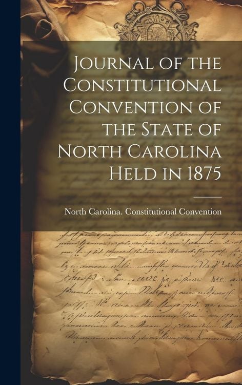 Produktbild: Journal of the Constitutional Convention of the State of North Carolina Held in 1875