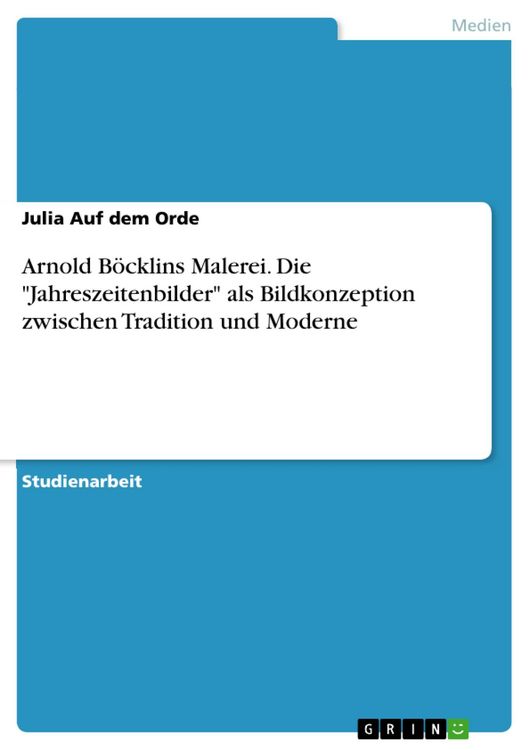 Produktbild: Arnold B&ouml;cklins Malerei. Die "Jahreszeitenbilder" als Bildkonzeption zwischen Tradition und Moderne