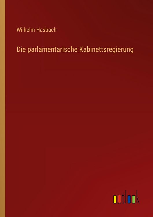 Produktbild: Die parlamentarische Kabinettsregierung