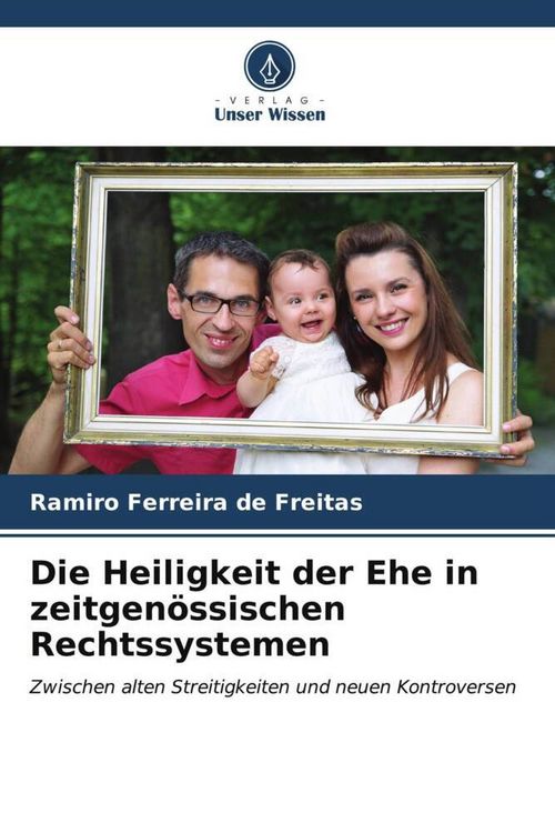 Produktbild: Die Heiligkeit der Ehe in zeitgen&ouml;ssischen Rechtssystemen