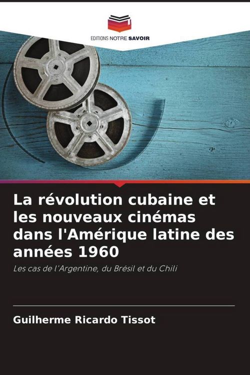 Produktbild: La r&eacute;volution cubaine et les nouveaux cin&eacute;mas dans l'Am&eacute;rique latine des ann&eacute;es 1960