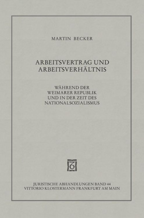 Produktbild: Arbeitsvertrag und Arbeitsverh&auml;ltnis w&auml;hrend der Weimarer Republik und in der Zeit des Nationalsozialismus