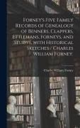 Produktbild: Forney's Five Family Records of Genealogy of Benners, Clappers, Ettlemans, Forneys, and Studys, With Historical Sketches / Charles William Forney.