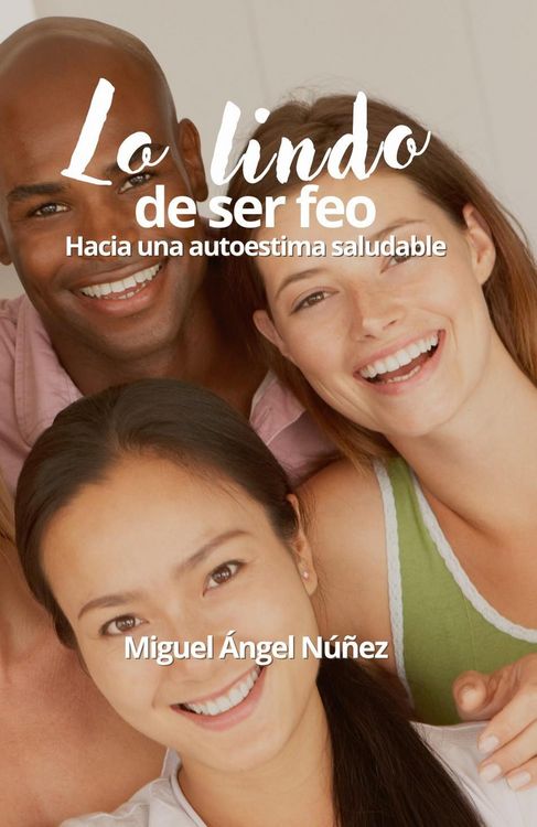 Produktbild: Lo lindo de ser feo: Hacia una autoestima saludable