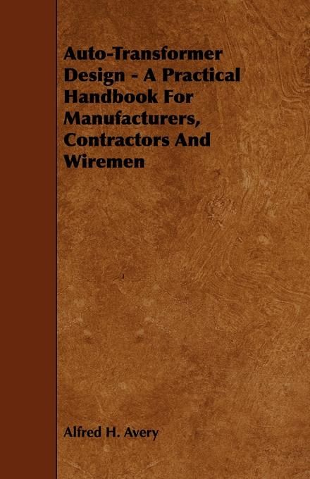 Produktbild: Auto-Transformer Design - A Practical Handbook for Manufacturers, Contractors and Wiremen