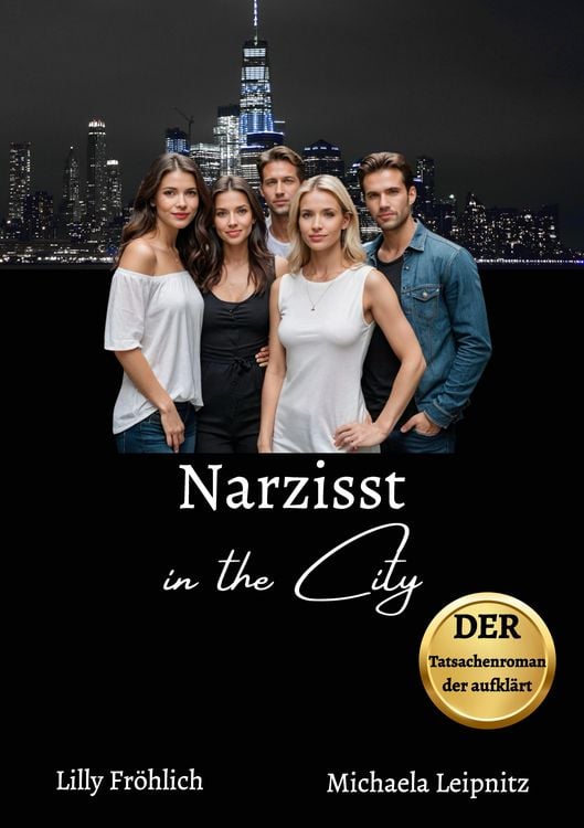 Produktbild: Narzisst in the City - Ein Tatsachenroman &uuml;ber Narzissmus und toxische Beziehungen, basierend auf wahren Begebenheiten mit praktischen L&ouml;sungsans&auml;tzen