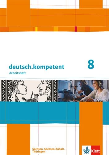Produktbild: Deutsch.kompetent. Arbeitsheft mit L&ouml;sungen 8. Klasse. Ausgabe f&uuml;r Sachsen, Sachsen-Anhalt und Th&uuml;ringen