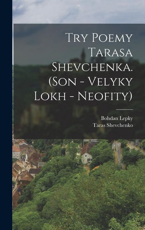 Produktbild: Try poemy Tarasa Shevchenka. (Son - Velyky lokh - Neofity)