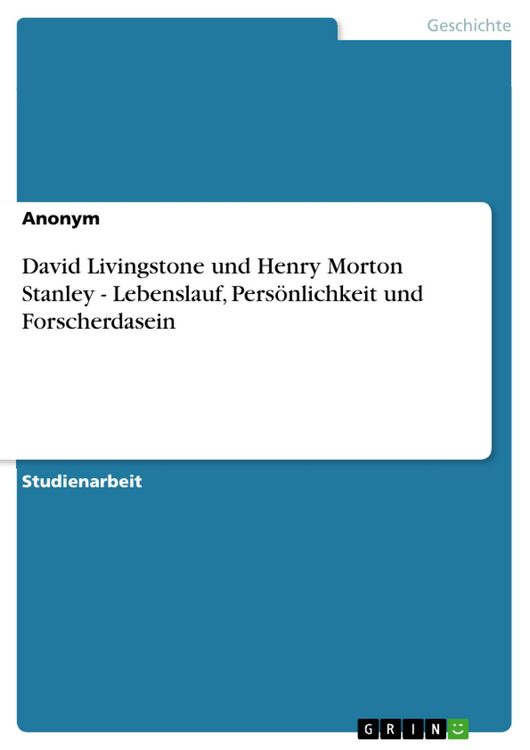 Produktbild: David Livingstone und Henry Morton Stanley - Lebenslauf, Pers&ouml;nlichkeit und Forscherdasein