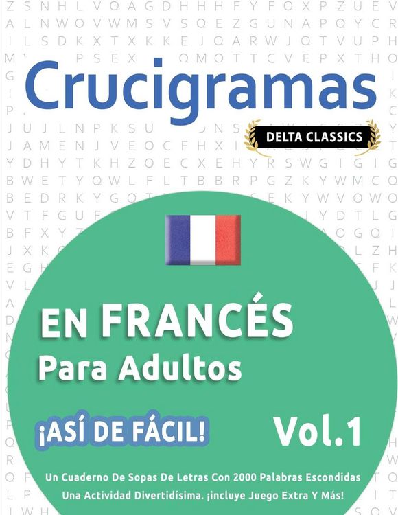 Produktbild: CRUCIGRAMAS EN FRANC&Eacute;S PARA ADULTOS - &iexcl;AS&Iacute; DE F&Aacute;CIL! - VOL.1 - DELTA CLASSICS - UN CUADERNO DE SOPAS DE LETRAS CON 2000 PALABRAS ESCONDIDAS - UNA ACTIVIDAD DIVERTID&Iacute;SIMA. &iexcl;INCLUYE JUEGO EXTRA Y M&Aacute;S!