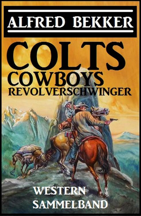 Produktbild: Colts, Cowboys, Revolverschwinger