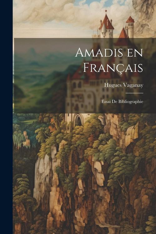 Produktbild: Amadis en fran&ccedil;ais: Essai de bibliographie