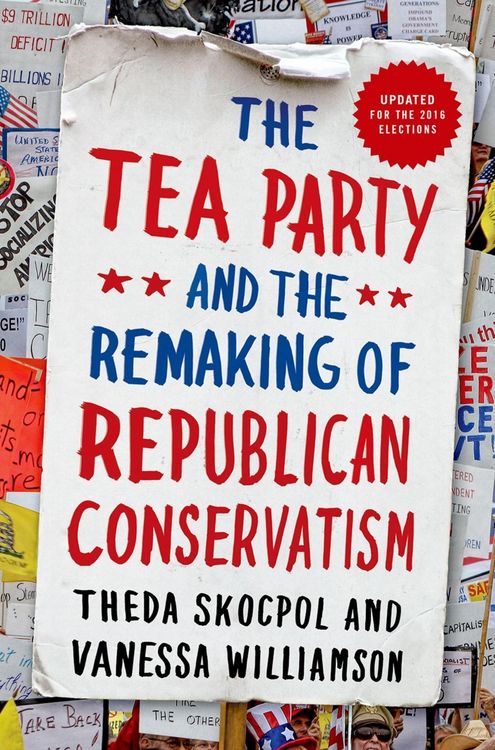 Produktbild: The Tea Party and the Remaking of Republican Conservatism