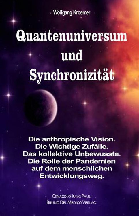 Produktbild: Quantenuniversum und Synchronizit&auml;t. Die anthropische Vision. Die Wichtige Zuf&auml;lle. Das kollektive Unbewusste. Die Rolle der Pandemien auf dem menschl