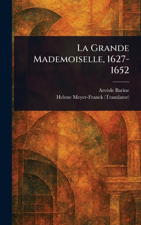Produktbild: La Grande Mademoiselle, 1627-1652