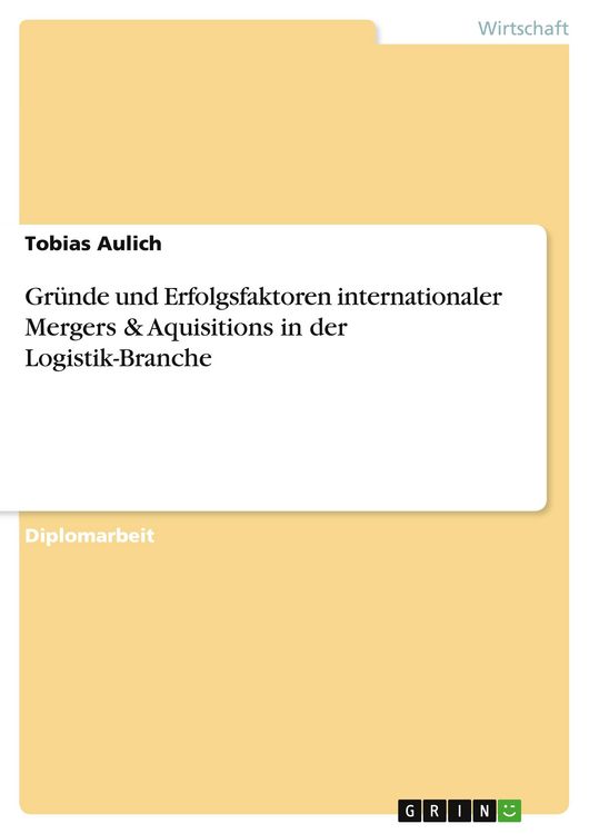 Produktbild: Gr&uuml;nde und Erfolgsfaktoren internationaler Mergers & Aquisitions in der Logistik-Branche