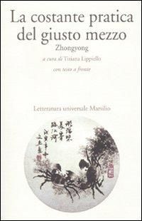 Produktbild: La costante pratica del giusto mezzo. Zhongyong. Testo cinese a fronte