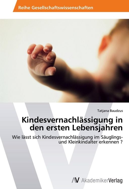 Produktbild: Kindesvernachl&auml;ssigung in den ersten Lebensjahren