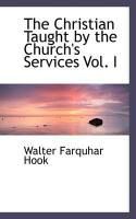Produktbild: The Christian Taught by the Church's Services Vol. I
