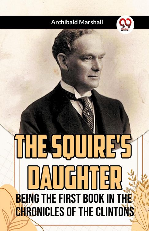 Produktbild: The Squire's Daughter Being the First Book in the Chronicles of the Clintons