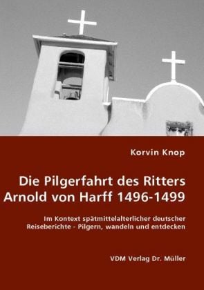 Produktbild: Die Pilgerfahrt des Ritters Arnold von Harff 1496-1499