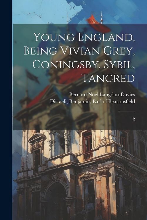 Produktbild: Young England, Being Vivian Grey, Coningsby, Sybil, Tancred: 2