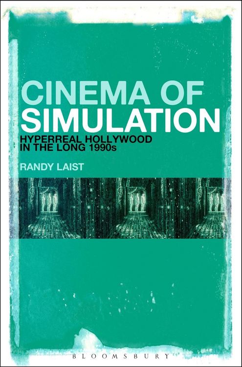 Produktbild: Cinema of Simulation: Hyperreal Hollywood in the Long 1990s