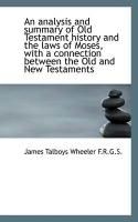 Produktbild: An Analysis and Summary of Old Testament History and the Laws of Moses, with a Connection Between Th