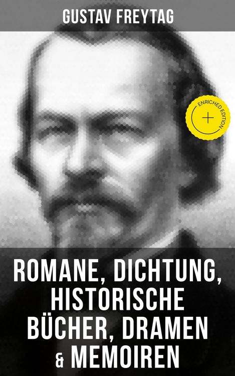 Produktbild: Gustav Freytag: Romane, Dichtung, Historische B&uuml;cher, Dramen & Memoiren