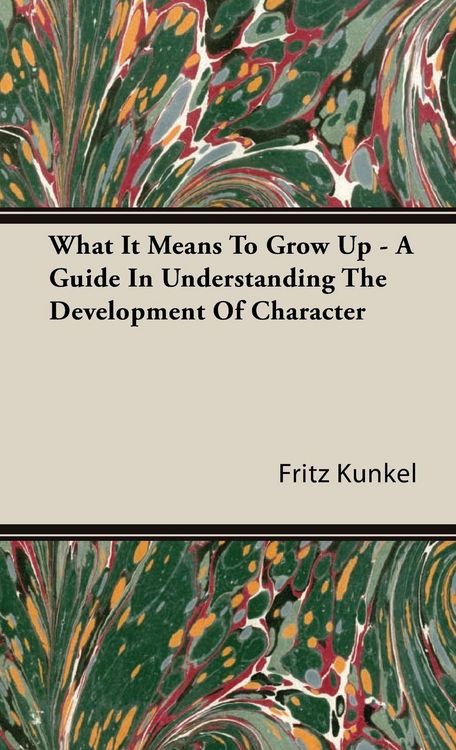 Produktbild: What It Means To Grow Up - A Guide In Understanding The Development Of Character