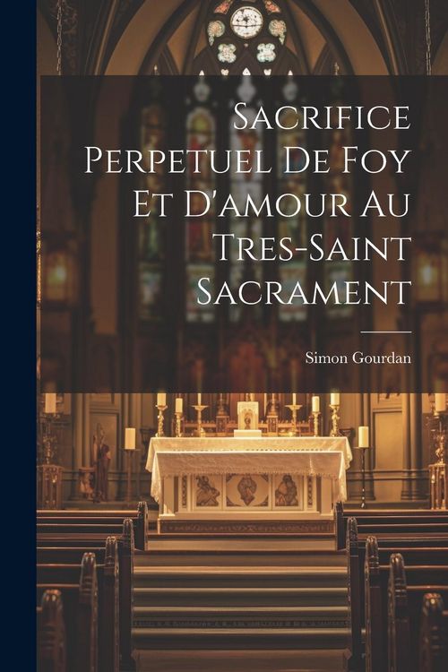 Produktbild: Sacrifice Perpetuel De Foy Et D'amour Au Tres-saint Sacrament