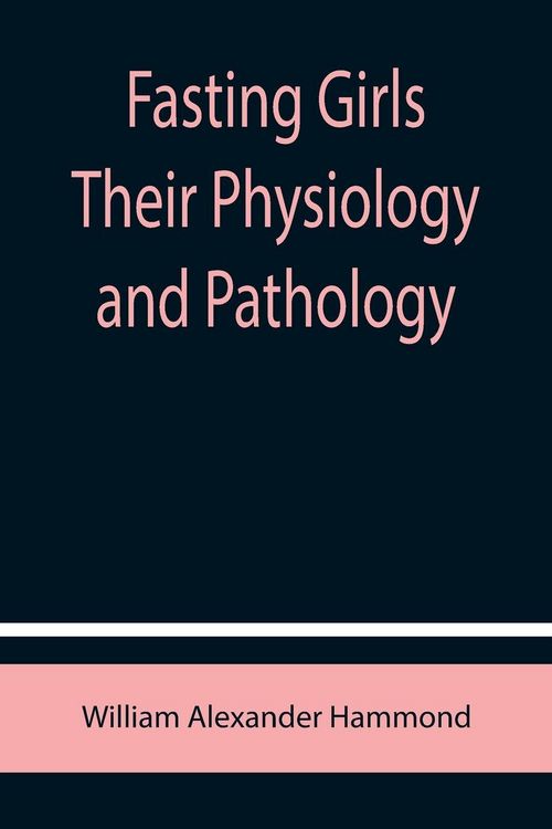 Produktbild: Fasting Girls Their Physiology and Pathology