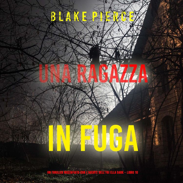 Produktbild: Una ragazza in fuga (Un thriller mozzafiato con l'agente dell'FBI Ella Dark &ndash; Libro 10)