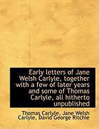 Produktbild: Early Letters of Jane Welsh Carlyle, Together with a Few of Later Years and Some of Thomas Carlyle,