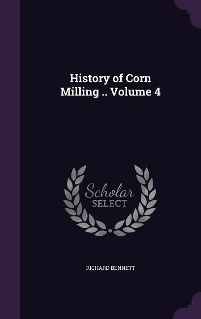 Produktbild: History of Corn Milling .. Volume 4