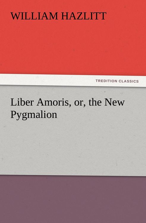 Produktbild: Liber Amoris, or, the New Pygmalion
