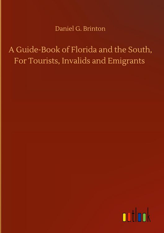 Produktbild: A Guide-Book of Florida and the South, For Tourists, Invalids and Emigrants