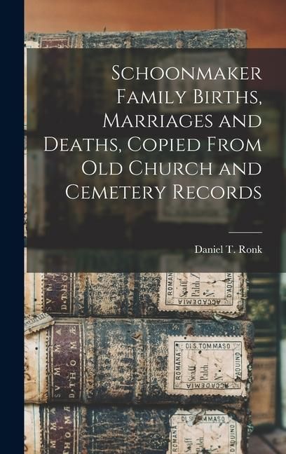 Produktbild: Schoonmaker Family Births, Marriages and Deaths, Copied From old Church and Cemetery Records