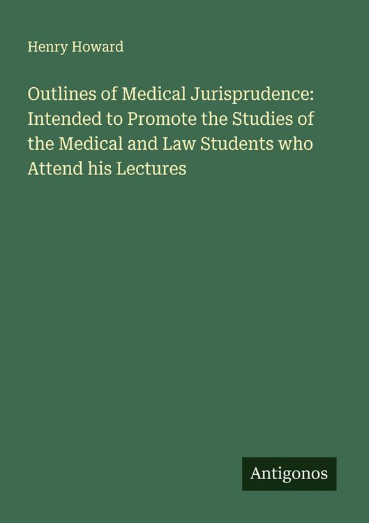 Produktbild: Outlines of Medical Jurisprudence: Intended to Promote the Studies of the Medical and Law Students who Attend his Lectures
