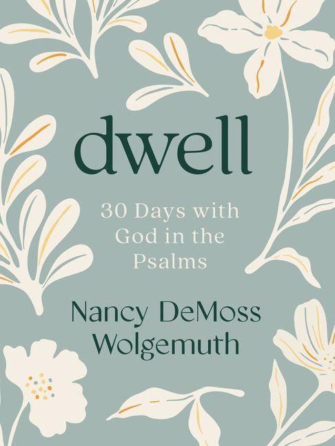 Produktbild: Dwell: 30 Days with God in the Psalms